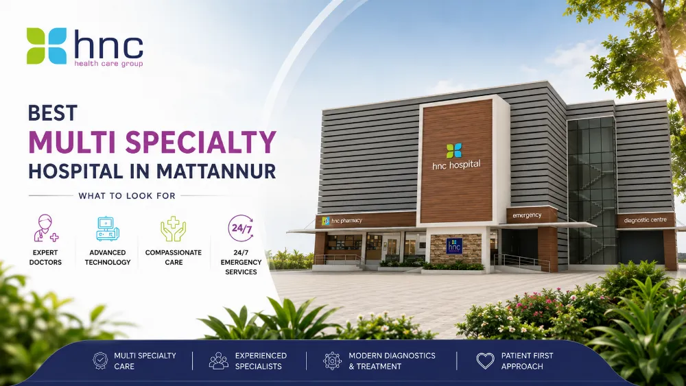 Best Multi Specialty Hospital in Mattannur: What to Look For