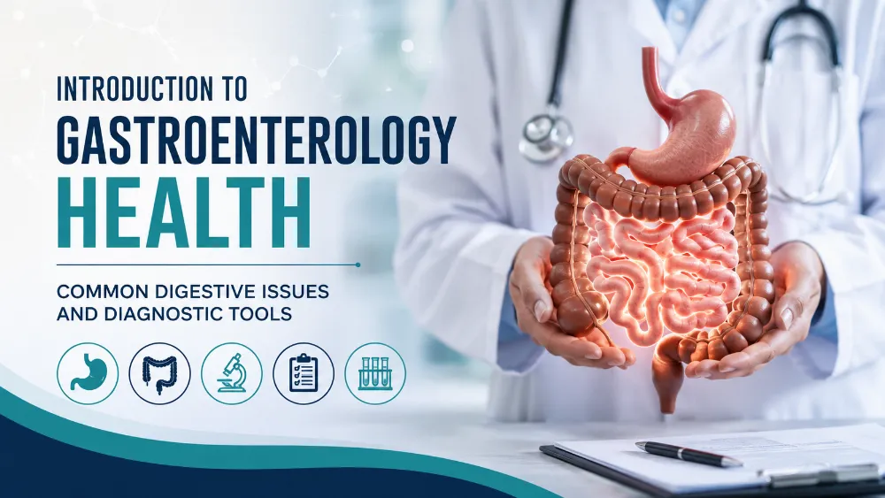 Gastroenterology Health: Common Digestive Issues and Diagnostic Tools